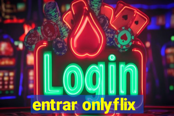 entrar onlyflix